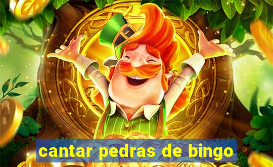 cantar pedras de bingo